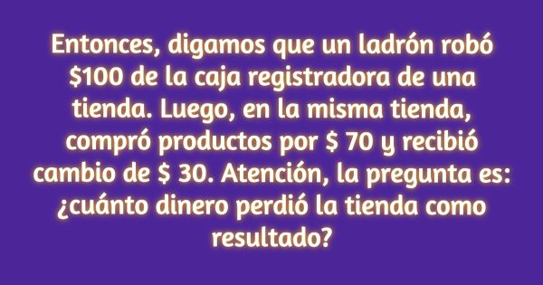 ¿Puedes calcular rápidamente qué pérdidas sufrió la tienda a causa del ladrón? Una tarea para aquellos a los que les gusta forzar el cerebro.