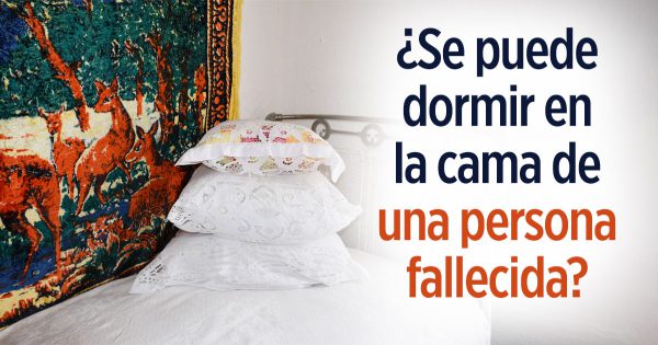 ¿Es posible dormir en la cama o en el sofá de un familiar que se ha ido al cielo?