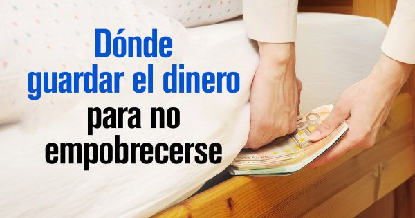 Donde no debes guardar tu dinero para no volverte pobre de repente