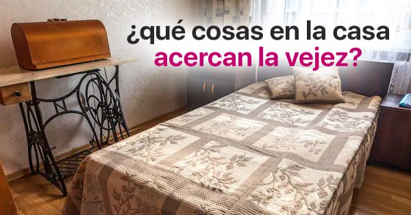 Cosas del hogar que hacen que la vejez se esconda debajo de las sábanas antes de tiempo