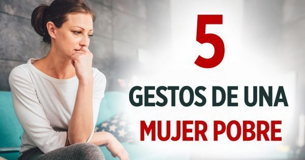 Que gestos delatan la pobreza de una mujer