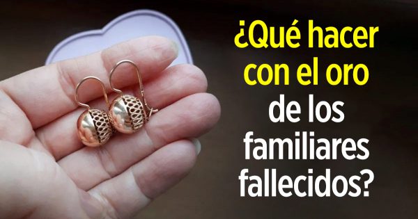 Qué hacer con el oro heredado de los familiares fallecidos
